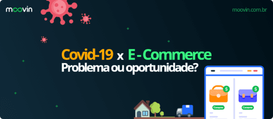 Covid-19 x E-Commerce: problema ou oportunidade?